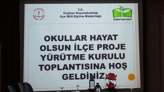 Okullar Hayat Olsun Projesi İlçe Proje Yürütme Kurulu Toplantısı 19.04.2016 Salı günü Ceyhan Öğretmenevi´nde Yapıldı.